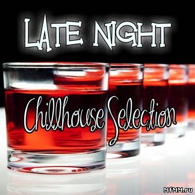 VA - Late Night. Chillhouse Selection (2012)