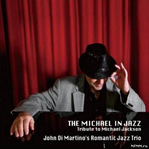 John Di Martinos Romantic Jazz Trio - The Michael In Jazz (2012)