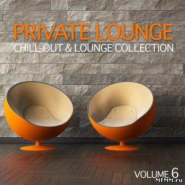 VA - Private Lounge Vol.6: Chill-Out & Lounge Collection (2012)