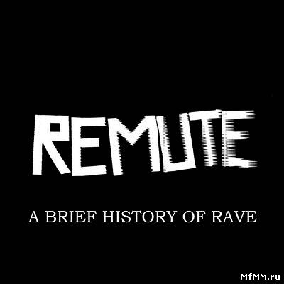 Remute - A Brief History Of Rave (2012)