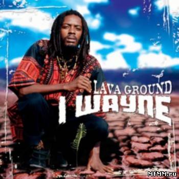 I Wayne - Lava Ground (2005)