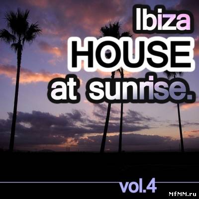 VA - Ibiza House At Sunrise Vol.4 (2012)