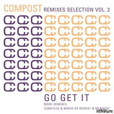 Compost Remixes Selection Volume 2 – Go Get It – More Remixes (2012)