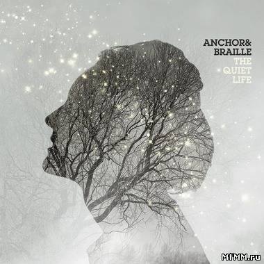 Anchor & Braille - The Quiet Life (2012)