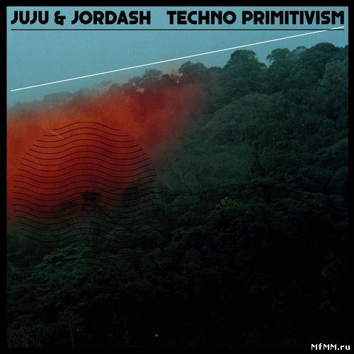 Juju & Jordash – Techno Primitivism (2012)