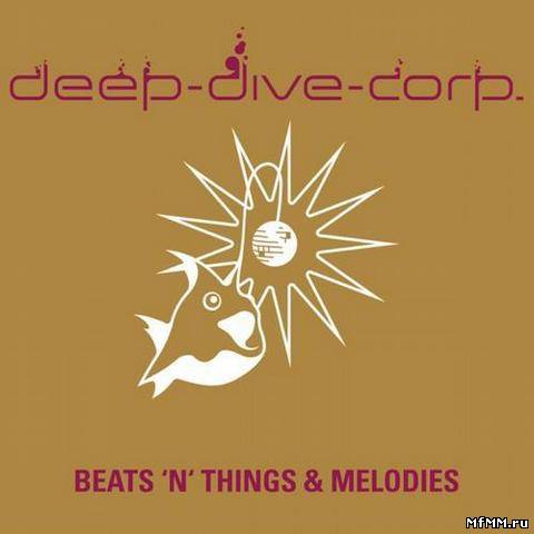 Deep-Dive-Corp. - Beats 'N' Things & Melodies (2012)