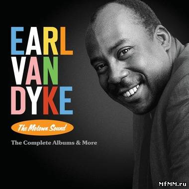 Earl Van Dyke - The Motown Sound: The Complete Albums & More (2012)