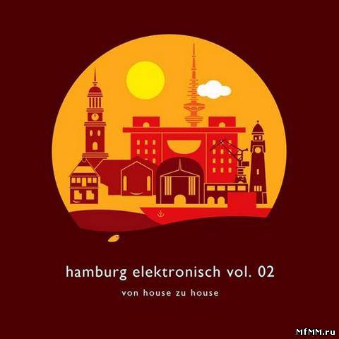 Наmburg Еlektrоnisch - Vоn Hоuse Zu Ноuse Vol.2 (2012)