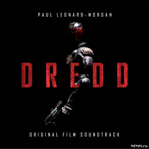 Paul Leonard-Morgan - Dredd / Судья Дредд OST (2012)