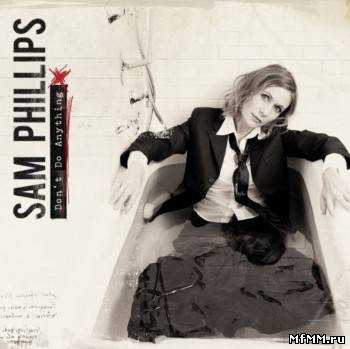 Sam Phillips - Don't Do Anything (2008)