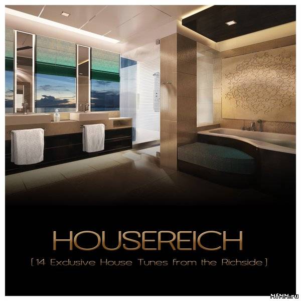 Housereich (14 Exclusive House Tunes From The Richside) (2012)