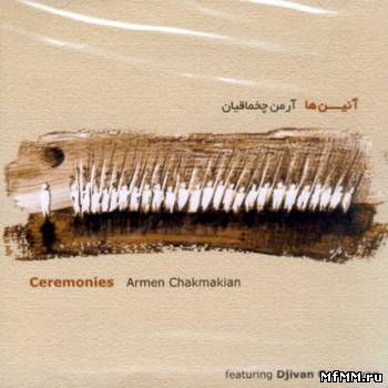 Armen Chakmakian featuring Djivan Gasparyan - Ceremonies (1998)