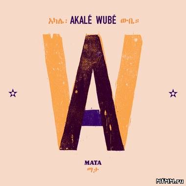 Akale Wube - Mata (2012)