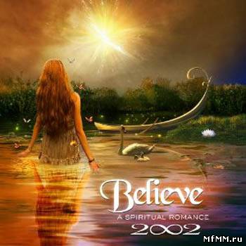 2002 - Believe. A Spiritual Romance (2012)