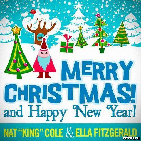 Nat King Cole & Ella Fitzgerald - Merry Christmas and Happy New Year! (2012)