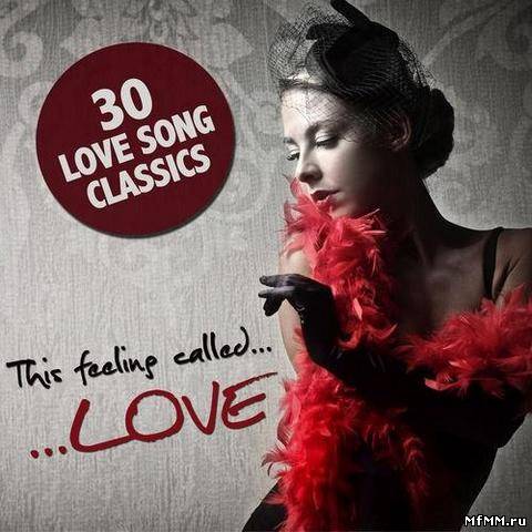 VA - This Feeling Called Love - 30 Love Song Classics (2012)