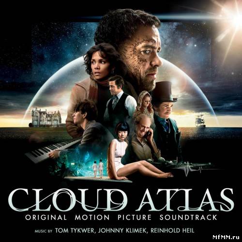 Tom Tykwer, Johnny Klimek, Reinhold Heil - Cloud Atlas / Облачный атлас (2012)