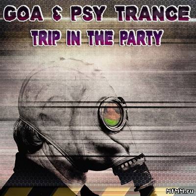 Goa & Psy Trance: Trip In The Party (2012)