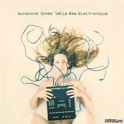 Sunshine Jones - Belle Ame Electronique (2012)