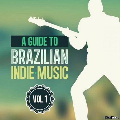 VA - A Guide to Brazilian Indie Music Vol.1 (2012)