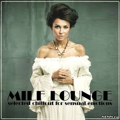 Milf Lounge: Selected Chillout for Sensual Emotions (2012)