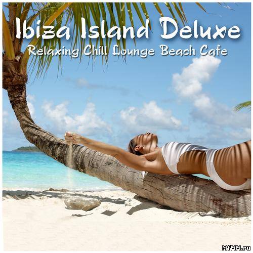 VA - Ibiza Island Deluxe - Special Edition (Relaxing Chill Lounge Beach Cafe)(2012)