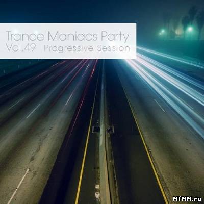 Trance Maniacs Party: Progressive Session #49 (2012)