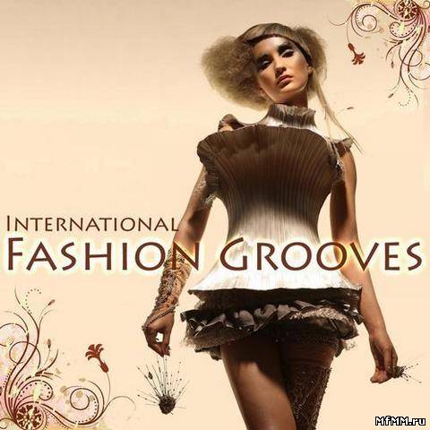 VA - International Fashion Grooves (Finest Lounge Music) (2012)