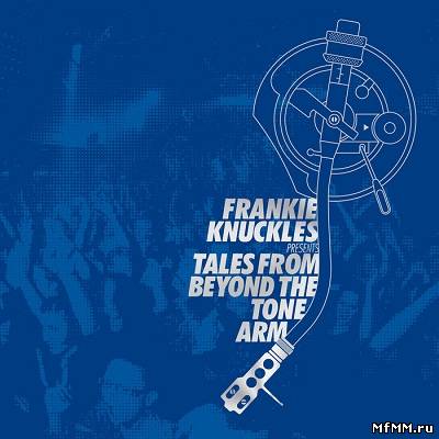 Frankie Knuckles Presents: Tales From Beyond the Tone Arm (2012)