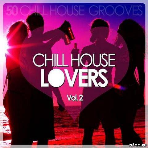 VA - Chill House Lovers Vol.2 - 50 Chill House Grooves (2012)