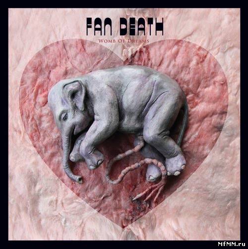 Fan Death - Womb Of Dreams (2010)