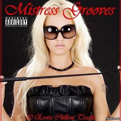 VA - Mistress Grooves - 30 Erotic Chillout Tracks (2012)