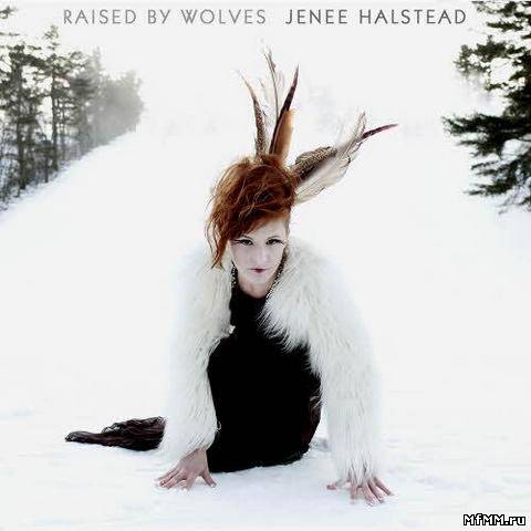 Jenee Halstead – Raised by Wolves (2012)