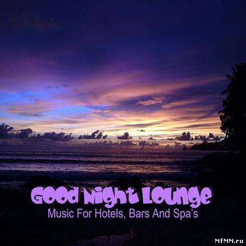 VA - Good Night Lounge - Music For Hotels Bars & Spa's (2012)