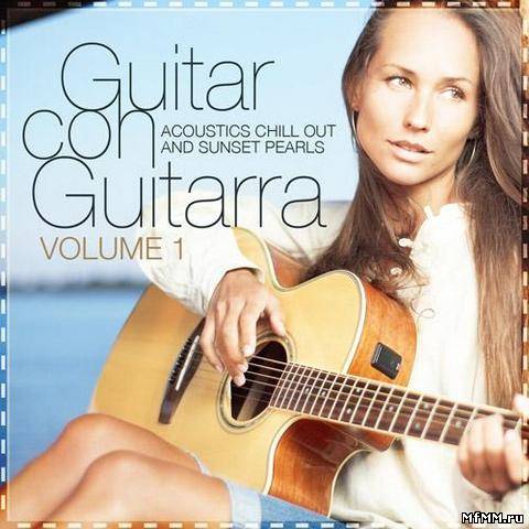 VA - Guitar Con Guitarra Vol.1 (Acoustics Chill Out & Sunset Pearls) (2012)