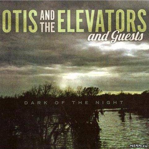 Otis and The Elevators - Dark of the Night (2012)