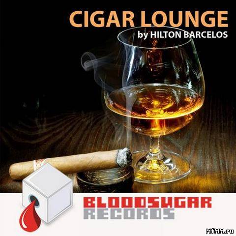 Hilton Barcelos - Cigar Lounge Music (2012)