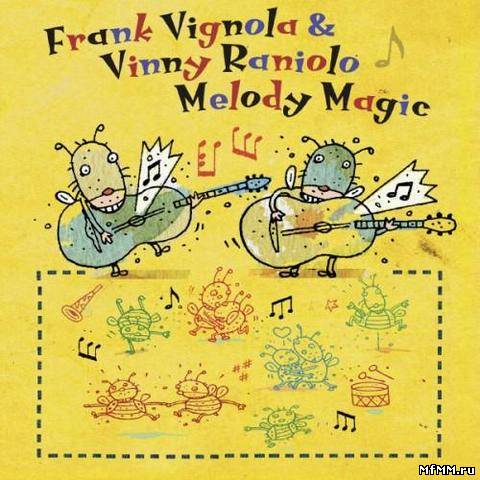 Frank Vignola & Vinny Raniolo - Melody Magic (2013)