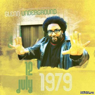 Glenn Underground - July 12 1979 (2012)