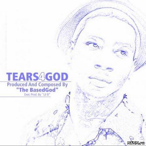 The Basedgod - Tears 4 God (2013)