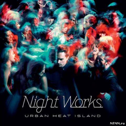 Night Works - Urban Heat Island (2013)