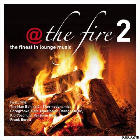 VA - The Fire Vol.2 The Finest In Lounge Music (2013)