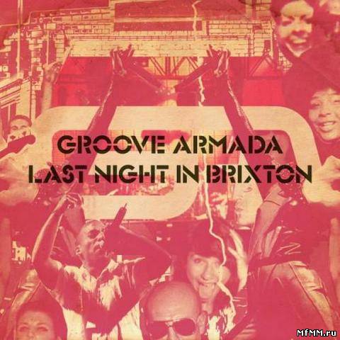 Groove Armada - Last Night in Brixton (2012)