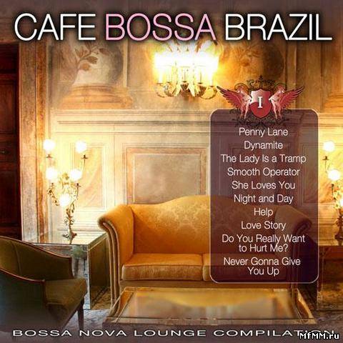 VA - Cafe Bossa Brazil Vol.1 - Bossa Nova Lounge Compilation (2012)