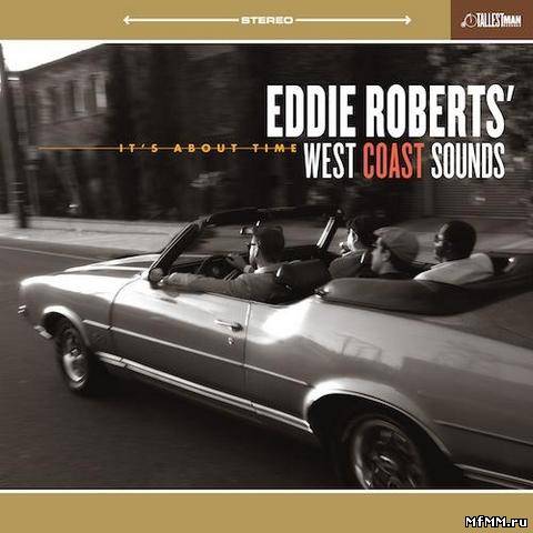 Eddie Roberts' West Coast Sounds - It's About Time (2012)