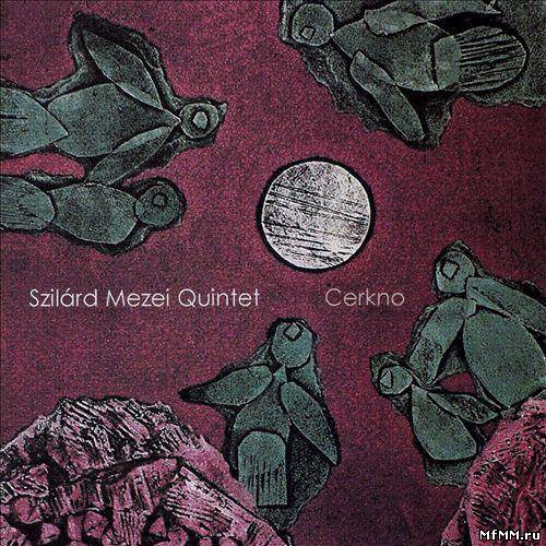 Szilard Mezei Quintet - Cerkno (2007)