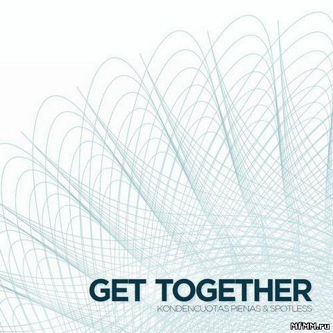 Kondencuotas Pienas & Spotless - Get Together (2013)