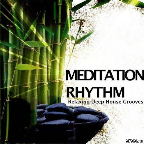 VA - Meditation Rhythms (Relaxing Deep House Grooves) (2013)