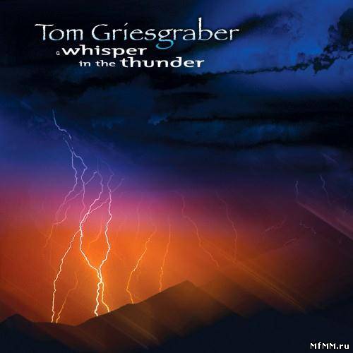 Tom Griesgraber - A Whisper In The Thunder (2004)