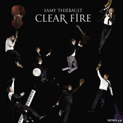 Samy Thiebault - Clear Fire (2013)